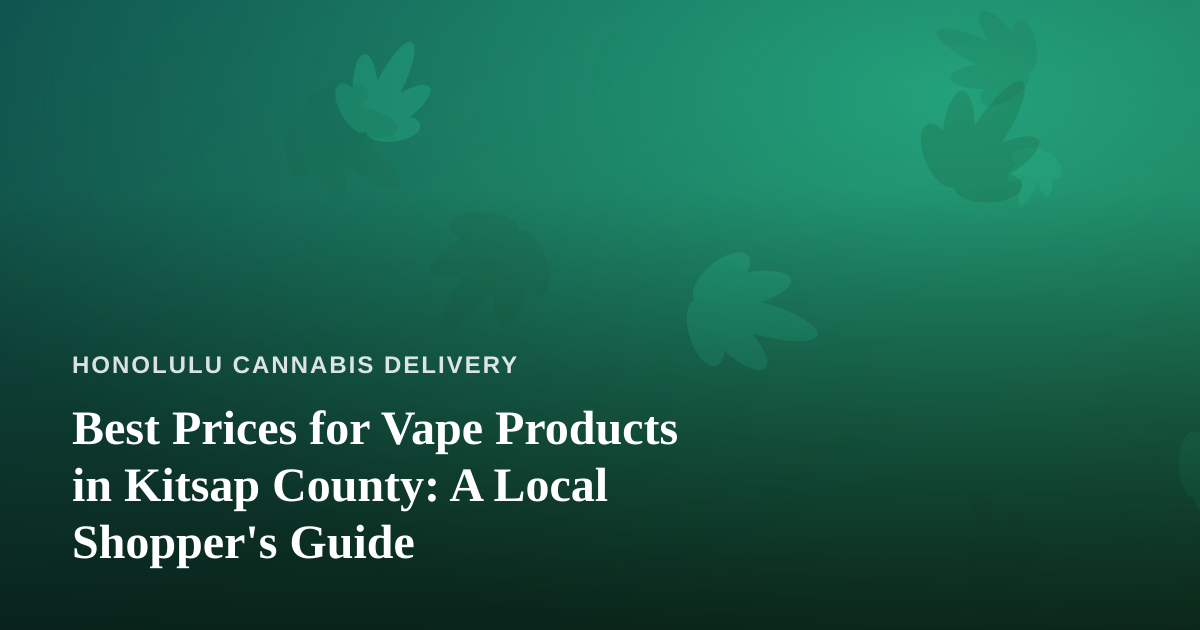 Best Prices for Vape Products in Kitsap County: A Local Shopper’s Guide