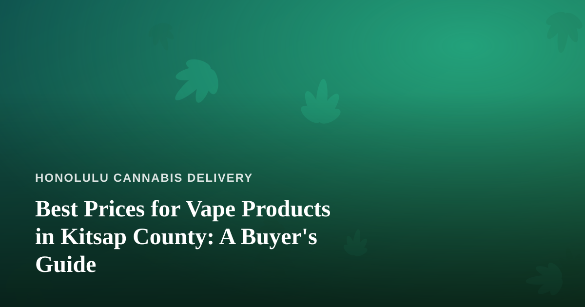 Best Prices for Vape Products in Kitsap County: A Buyer’s Guide