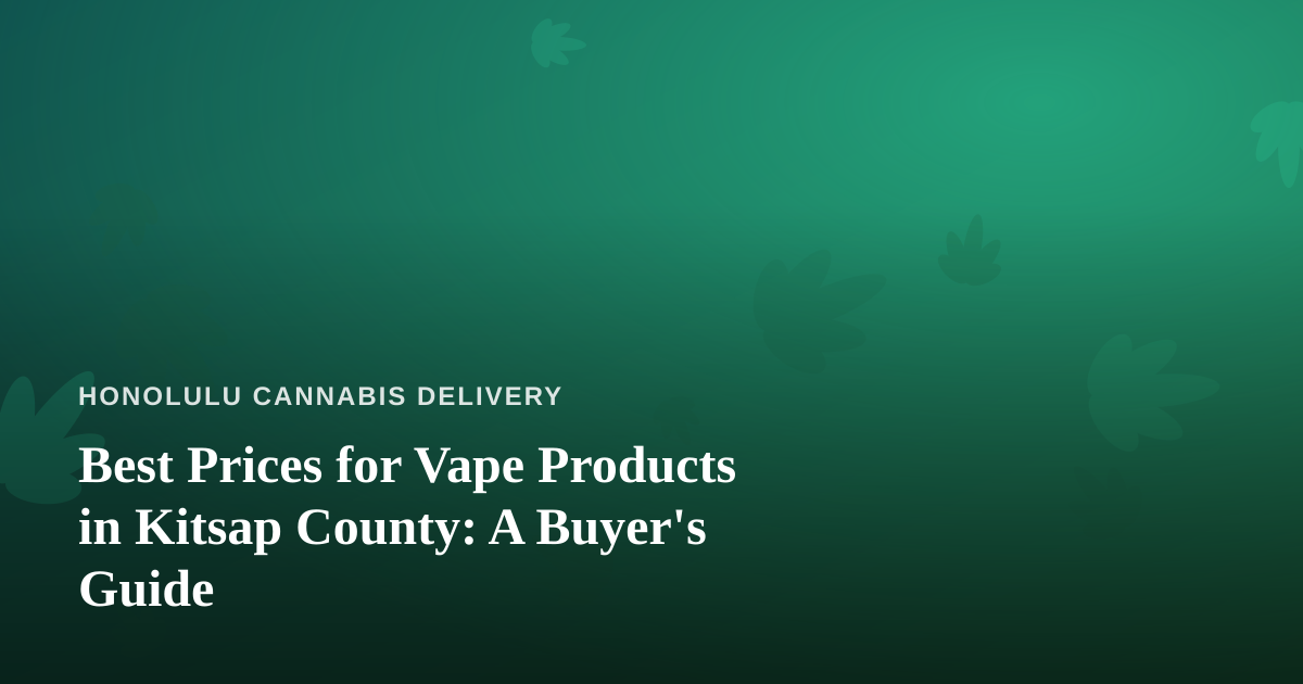Best Prices for Vape Products in Kitsap County: A Buyer’s Guide