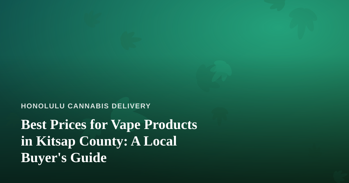Best Prices for Vape Products in Kitsap County: A Local Buyer’s Guide