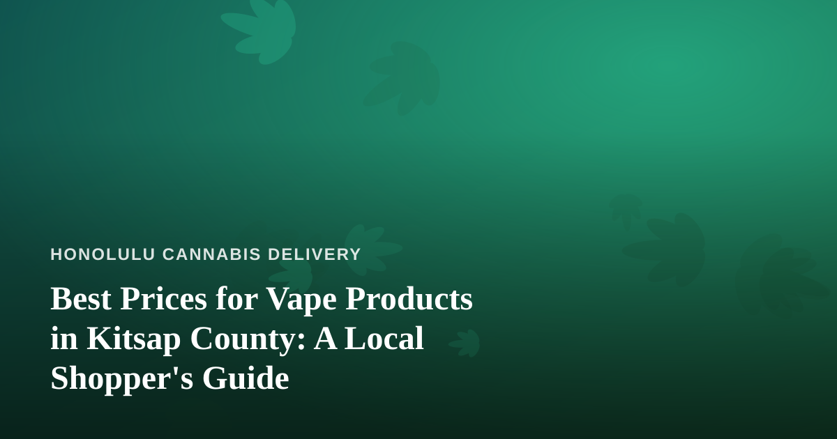 Best Prices for Vape Products in Kitsap County: A Local Shopper’s Guide