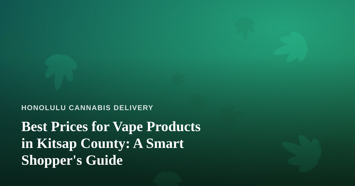 Best Prices for Vape Products in Kitsap County: A Smart Shopper’s Guide