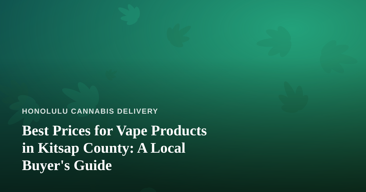 Best Prices for Vape Products in Kitsap County: A Local Buyer’s Guide