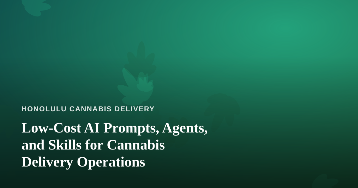 Low-Cost AI Prompts, Agents, and Skills for Cannabis Delivery Operations