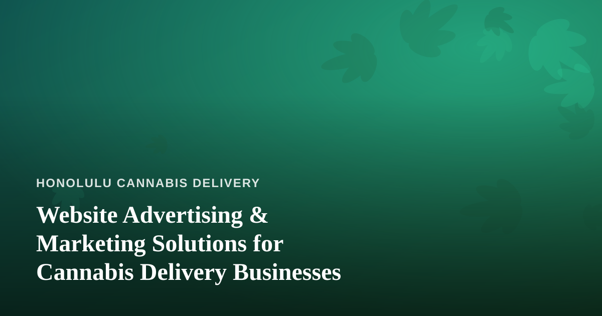 Website Advertising & Marketing Solutions for Cannabis Delivery Businesses