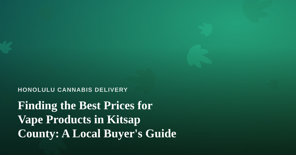 Finding the Best Prices for Vape Products in Kitsap County: A Local Buyer’s Guide