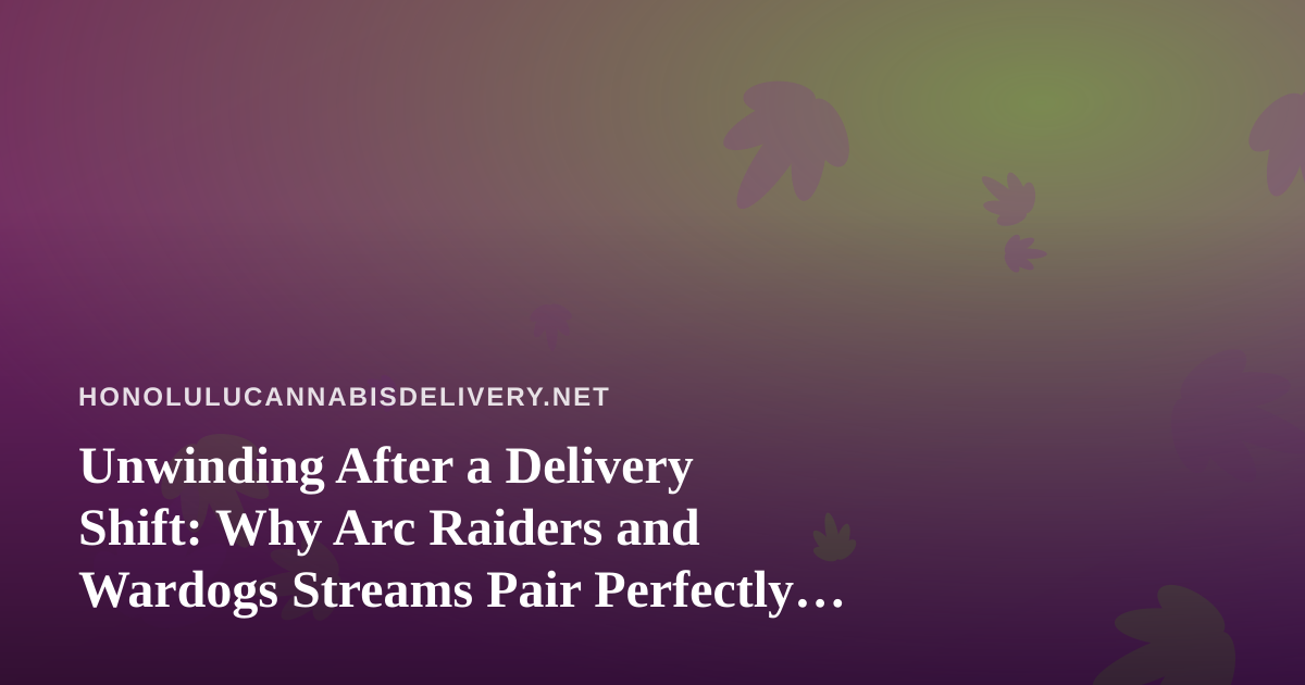 Unwinding After a Delivery Shift: Why Arc Raiders and Wardogs Streams Pair Perfectly With Downtime