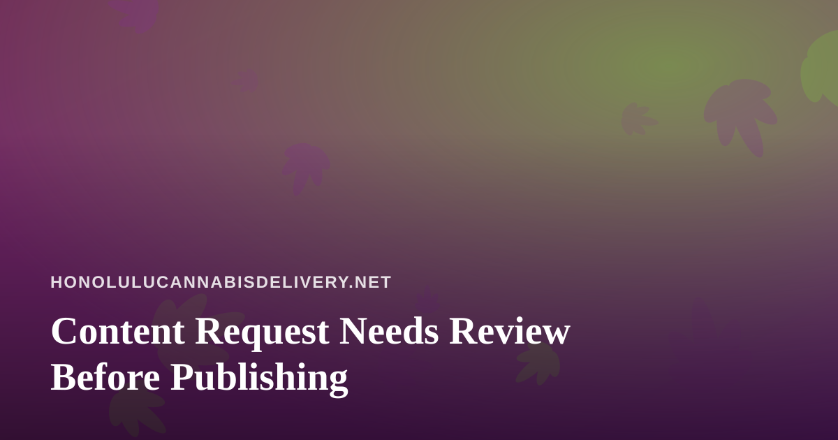 Content Request Needs Review Before Publishing
