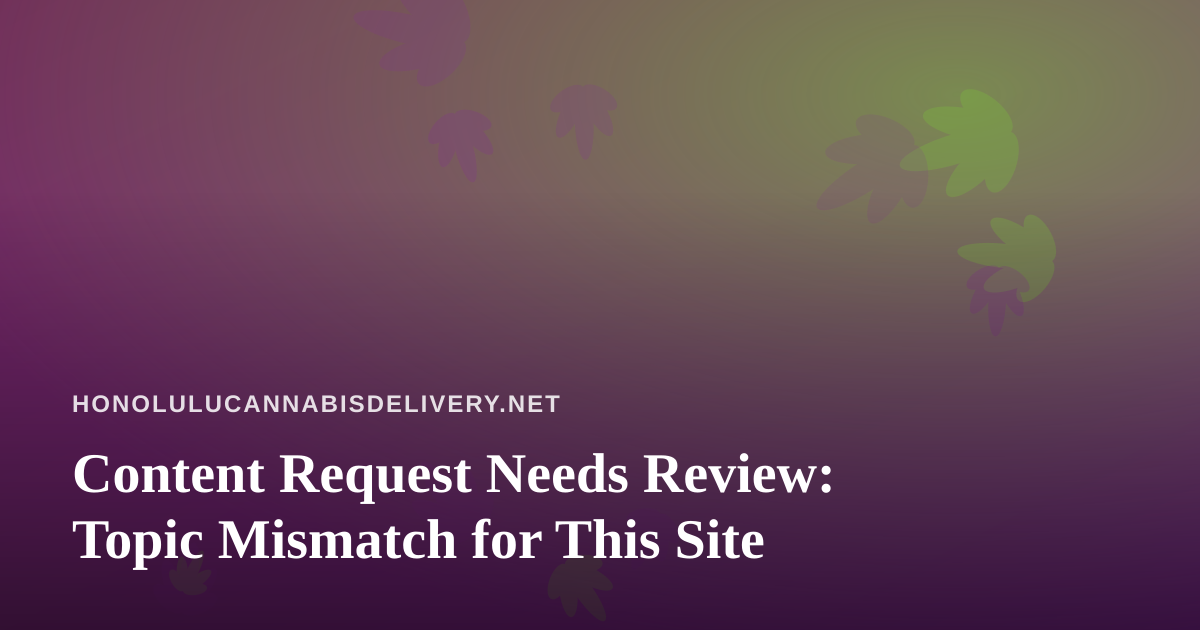 Content Request Needs Review: Topic Mismatch for This Site