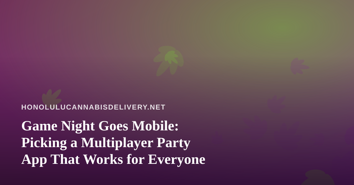 Game Night Goes Mobile: Picking a Multiplayer Party App That Works for Everyone