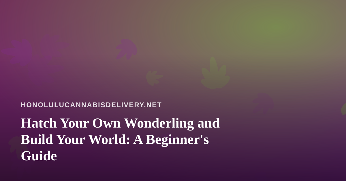 Hatch Your Own Wonderling and Build Your World: A Beginner’s Guide
