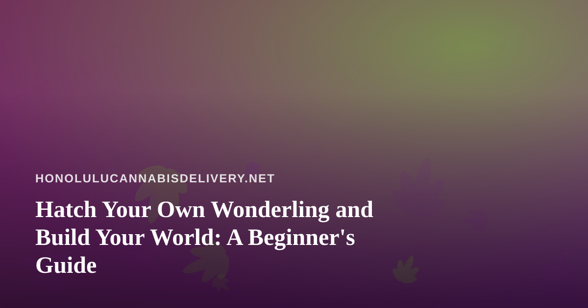 Hatch Your Own Wonderling and Build Your World: A Beginner’s Guide