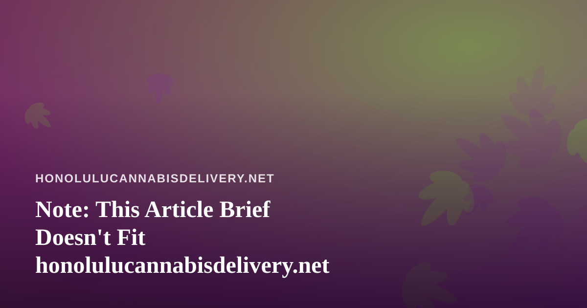 Note: This Article Brief Doesn’t Fit honolulucannabisdelivery.net