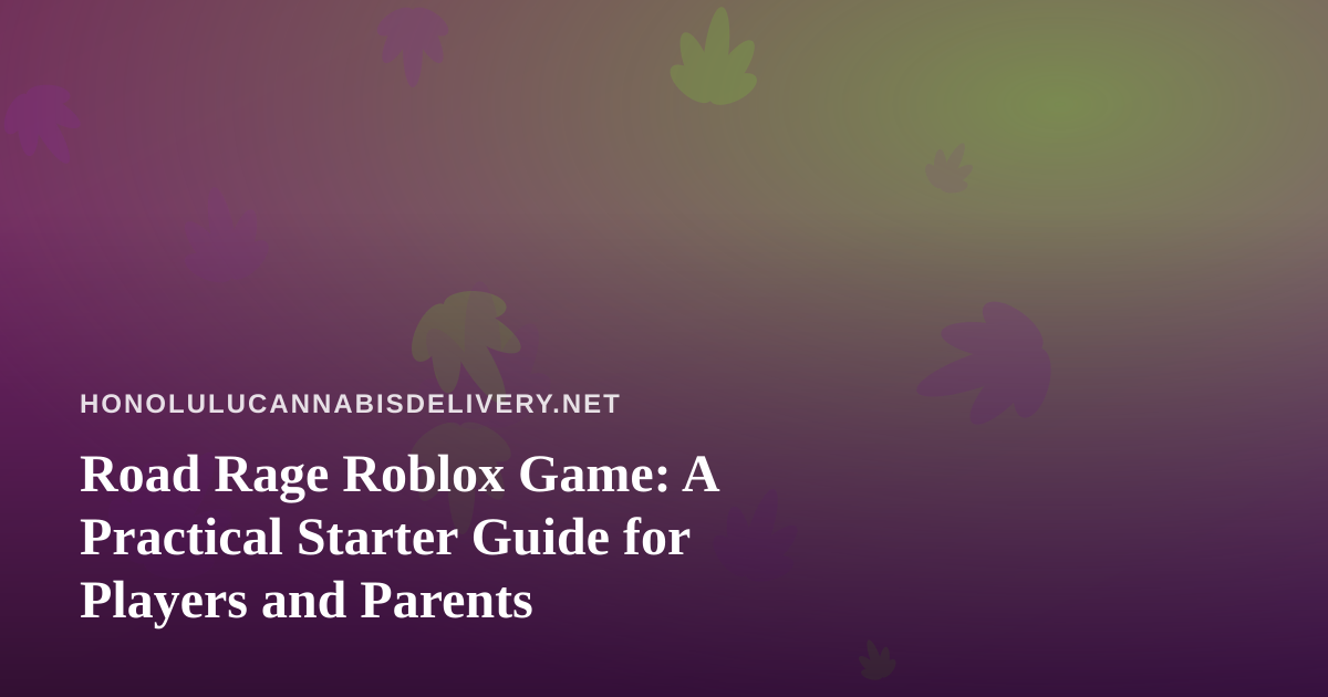 Road Rage Roblox Game: A Practical Starter Guide for Players and Parents