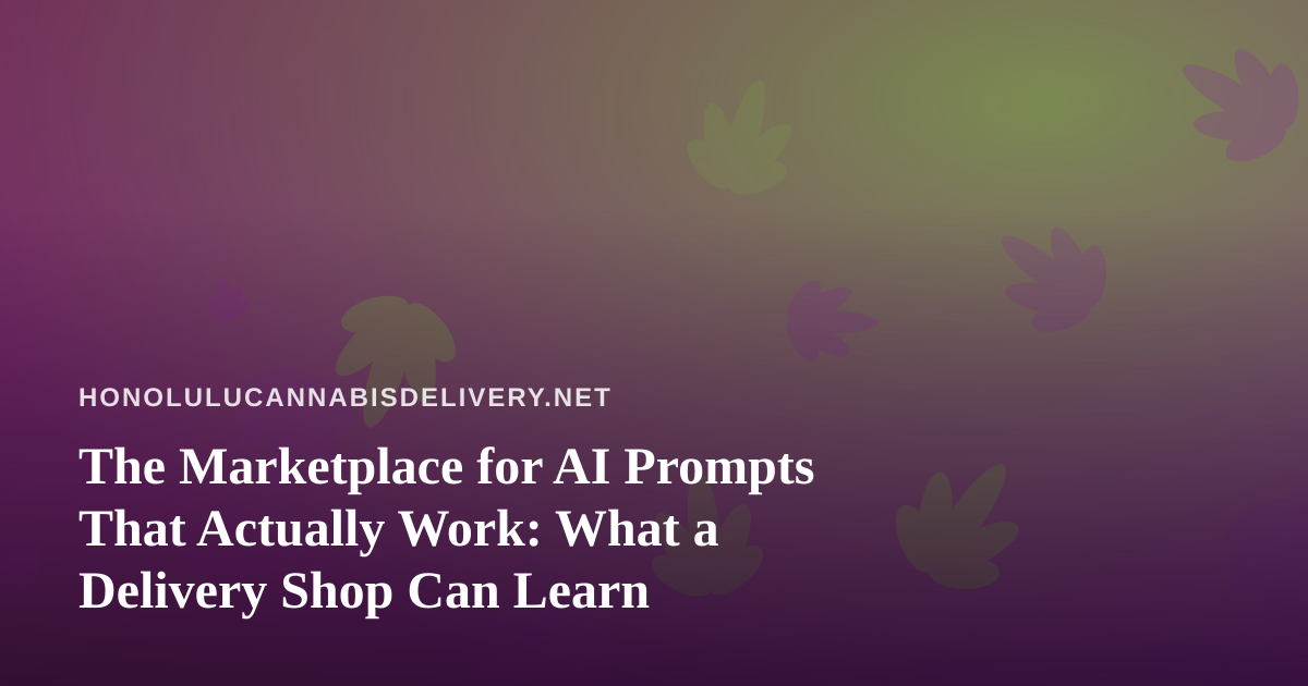 The Marketplace for AI Prompts That Actually Work: What a Delivery Shop Can Learn