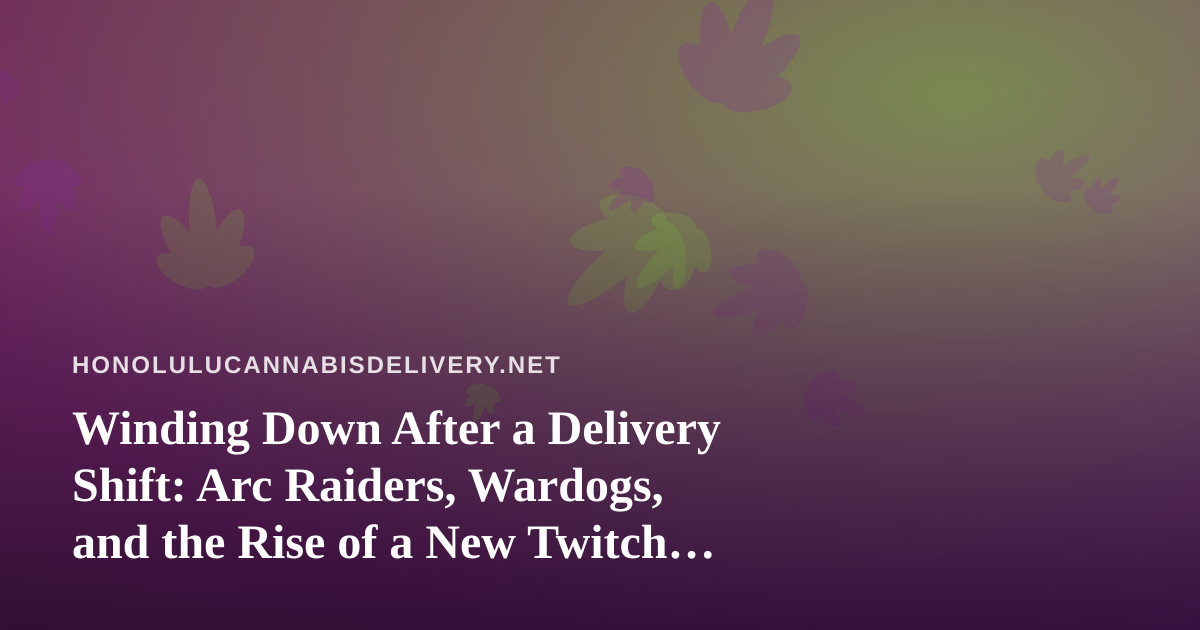 Winding Down After a Delivery Shift: Arc Raiders, Wardogs, and the Rise of a New Twitch Streamer